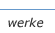 werke